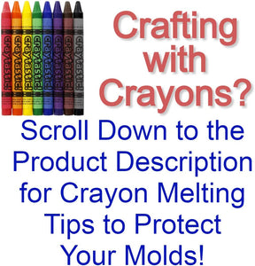 Crafting with Crayons?   Scroll down to the product description for crayon melting tips to protect your molds.